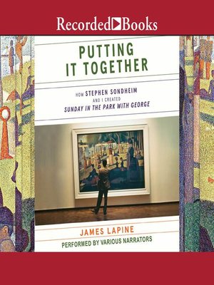 cover image of Putting It Together: How Stephen Sondheim and I Created Sunday in the Park with George